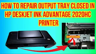 HOW TO REPAIR OUTPUT TRAY CLOSED IN HP DESKJET INK ADVANTAGE 2020HC PRINTER