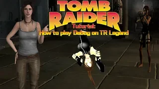 Tomb Raider: Tutorial-How to play Debug in TR Legend