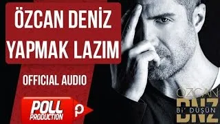 Özcan Deniz - Yapmak Lazım - ( Official Audio )