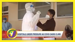 Covid Cases Climb as Several Jamaican Hospitals in Red Zone | TVJ News