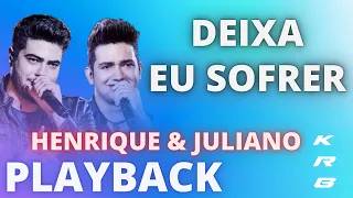 DEIXA EU SOFRER - HENRIQUE & JULIANO - KARAOKE PLAYBACK INSTRUMENTAL