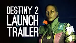 Destiny 2 Trailer: Destiny 2 Launch Trailer