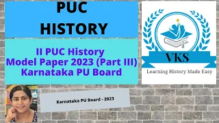 II PUC HISTORY MODEL PAPER 2023 – NEW PATTERN (Part III); Subject: II PU History; Karnataka PU Board