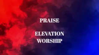 Praise (Lyric Video) - Elevation Worship Feat. Brandon Lake, Chris Brown & Chandler Moore