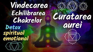 Vindecarea si echilbrarea tuturor chakrelor | Curatarea aurei | Detox spiritual si emotional