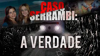 CASO SERRAMBI: Quem MATOU MARIA EDUARDA DOURADO E TARSILA GUSMÃO?