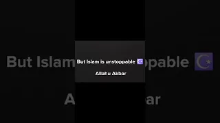 Islam is unstoppable