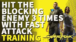 Hit the blocking enemy 3 times with Fast Attack Cyberpunk 2077