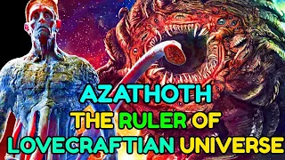 Azathoth Origins - H.P Lovecraft's Most Terrifying Creation After Cthulhu, The Ruler Of Outer Gods