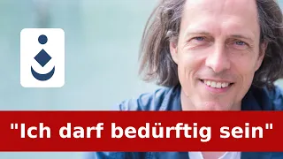 "Ich darf bedürftig sein"