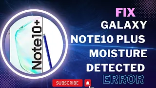 Fix Galaxy Note10 plus  Moisture detected error