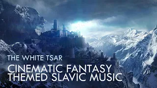 The White Tsar (Cinematic Fantasy Themed Slavic Music)