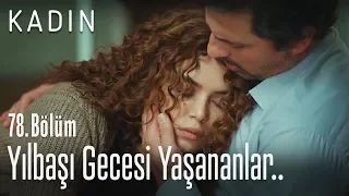 Yılbaşı gecesi yaşananlar.. - Kadın 78. Bölüm