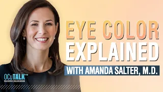 Eye Color Explained with Dr. Amanda Salter
