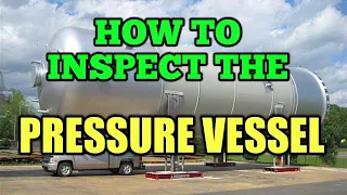 How to inspect the pressure vessel, what are the stages of inspection of pressure vessel