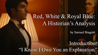 Red, White & Royal Blue: A Historian's Analysis -- Introduction: "I Know I Owe You an Explanation"