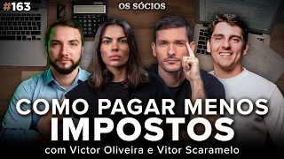 COMO PAGAR MENOS IMPOSTOS? (com Victor Oliveira e Vitor Scaramelo) | Os Sócios 163