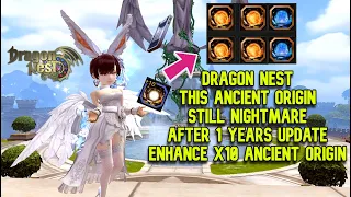 This Ancient Origin Still Nightmare After 1 Years Update in Dragon Nest : Enhance x10 Ancient Origin