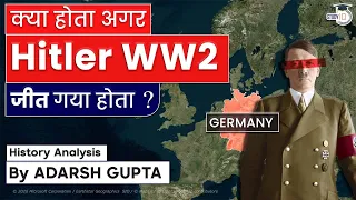 What If Hitler Had Won World War 2? History Analysis By Adarsh Gupta | UPSC GS Current Affairs