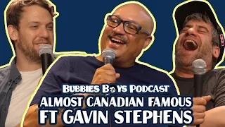 Episode 72 - Almost Canadian Famous FT Gavin Stephens | Bubbies Boys Podcast #podcast