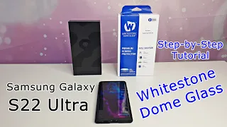 How to Install the Whitestone Dome Glass on Samsung Galaxy S22 Ultra - Step-by-Step Tutorial