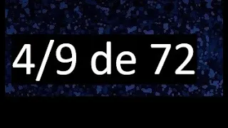 4/9 de 72 , fraccion de un numero , parte de un numero