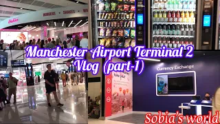 Manchester Airport Terminal 2 Vlog(Part-1)| sobia’s world#manchesterairport#terminal2