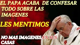 INCREIBLE: EL PAPA FRANCISCO DICE QUE LOS IDOLOS SON UNA MENTIRA Y ACONSEJA ERRADICAR LAS IMAGENES