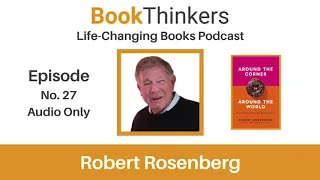Life-Changing Books Podcast Episode 27. Robert Rosenberg: 35-Year CEO of Dunkin' Donuts