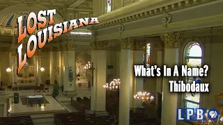 Thibodaux | What's in a Name? | Lost Louisiana (2007)