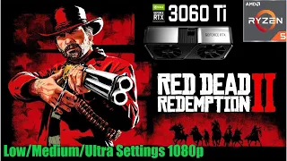 RTX 3060 ti Ryzen 5 3600 Red Dead Redemption 2 Low Medium Ultra Settings Power Consumption