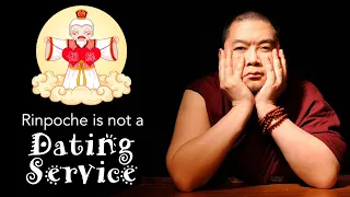 Rinpoche is Not a Dating Service (with subtitles)