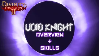 ZREXIN VOID KNIGHT MOD OVERVIEW AND SKILLS | DIVINITY: ORIGINAL SIN 2