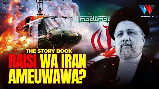 The Story Book: Kifo Cha Utata Cha Rais wa Iran Ebrahim Raisi