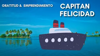 ⚓️CAPITAN FELICIDAD:Navega y Emprende con GRATITUD!!🌈