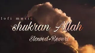 Shukran Allah - [Slowed+Reverb] | Sonu Nigam, Shreya Ghoshal | Kurbaan | Lofi Song