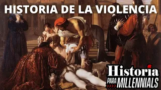 ¿SOMOS MAS VIOLENTOS? HISTORIA de la VIOLENCIA