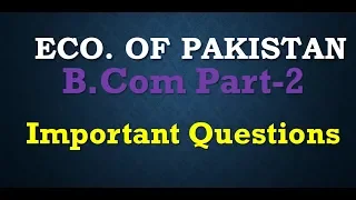 Most important questions economics of Paksitan| Economics of Pakistan for b com part 2 paper