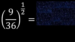 9/36 exponent 1/2 . fraction with exponent fraction power