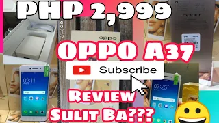 ORIGINAL OPPO A37  UNBOXING+REVIEW 4G SA HALAGANG 2,999