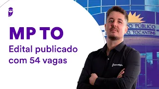 Concurso MP TO: Edital publicado com 54 vagas