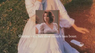 Sherine - ala bali - slow reverb + bass boost