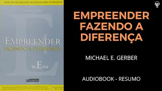 Empreender Fazendo a Diferença - Michael A. Gerber - Áudiobook [RESUMO]