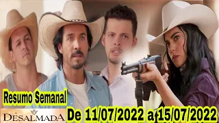 A Desalmada - 11/07/2022 a 15/07/2022 Resumo Semanal Completo de 11 a 15 de Julho - A Desalmada