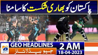 Geo News Headlines 2 AM | Pakistan Vs NewZealand | 18th Apr 2023