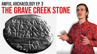 Awful Archaeology Ep. 3: The Grave Creek Stone