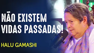 VIDAS PASSADAS, O QUE NÃO TE CONTARAM? - HALU GAMASHI