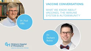 Doctors Discuss Children’s Vaccines, the Immune System & Autoimmunity | Vaccine Conversations | CHOP