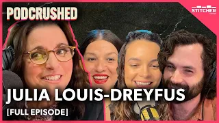 Julia Louis-Dreyfus | Ep 42 | Podcrushed