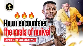 How I Encountered The Coals of Revival - The Spirit of Prayer (Apostle Edu Udechukwu)